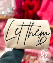 Load image into Gallery viewer, Let Them Embroidered Crewneck *MADE TO ORDER 10-15 BIZ DAYS*