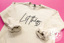 Load image into Gallery viewer, Let Them Embroidered Crewneck *MADE TO ORDER 10-15 BIZ DAYS*
